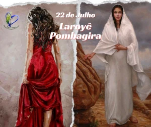 22 DE JULHO - SALVE POMBAGIRA, SALVE SANTA MARIA MADALENA